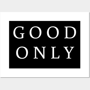 Good only tee shirt t shirt Posters and Art